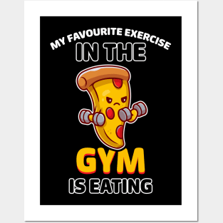 My favorite exercise in the gym is eating Posters and Art